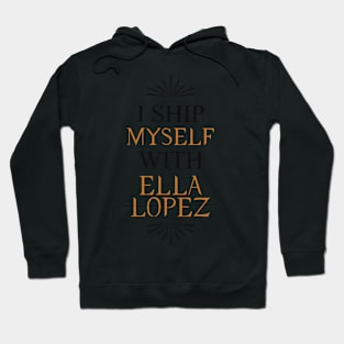 I ship myself with Ella Lopez Hoodie